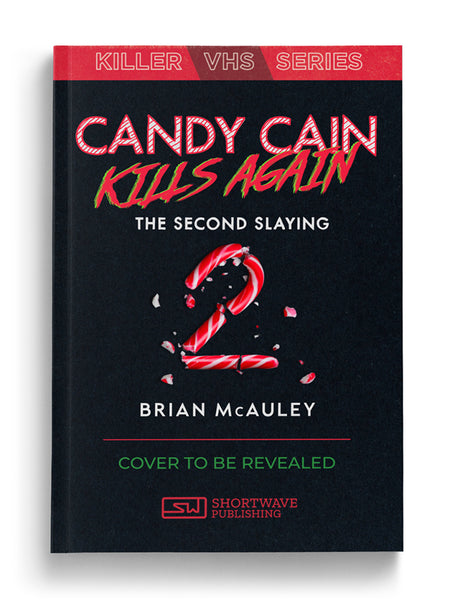 Candy Cain Kills Again: The Second Slaying - Killer VHS Series #5 (Paperback)