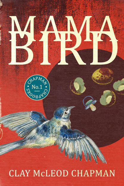 Chapman Chapbooks #1: Mama Bird