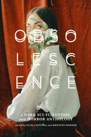 OBSOLESCENCE: A Dark Sci-Fi, Fantasy, and Horror Anthology (eBook)