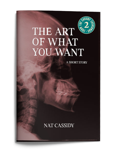 From the Cassidy Catacombs #2: The Art of What You Want