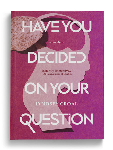 Have You Decided on Your Question: A Novelette (Paperback)