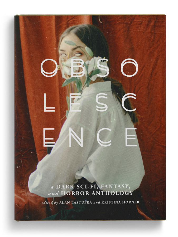 OBSOLESCENCE: A Dark Sci-Fi, Fantasy, and Horror Anthology (Hardcover)